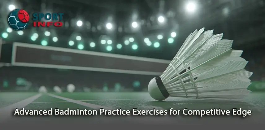 Discover Advanced Badminton Practice Exercises for Competitive Edge