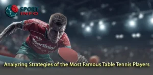 Understanding the Playstyles of the Most Famous Table Tennis Players