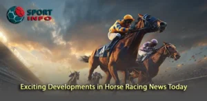 Stirring Exciting Developments in Horse Racing News Today