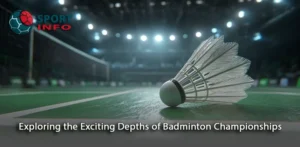 Discovering the Thrills of Badminton Championships