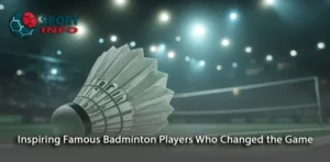 Revolutionary Badminton Athletes Who Inspired Generations