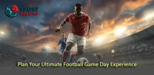 Discover How to Plan Your Ultimate Football Game Day Experience
