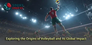 Unraveling the History of Volleyball and Its Worldwide Impact