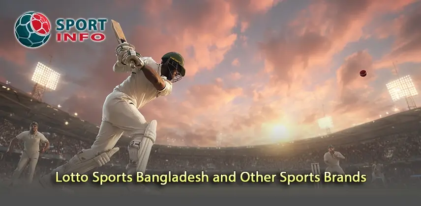 Embracing Quality with Lotto Sports Bangladesh and Other Sports Brands